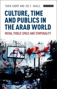 Culture, Time and Publics in the Arab World: Media, Public Space and Temporality @ SOAS, Russell Square: College Buildings (Khalili Lecture Theatre) | England | United Kingdom