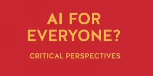 Book launch: AI for Everyone? Critical Perspectives @ Online