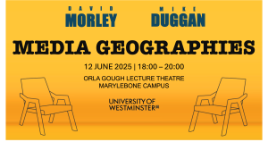 Media Geographies with David Morley and Mike Duggan @ University of Westminster (Orla Gough Lecture Theatre) | England | United Kingdom