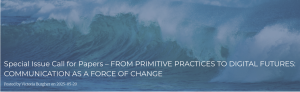 Call For Papers—From Primitive Practices to Digital Futures: Communication as a Force of Change @ University of Westminster